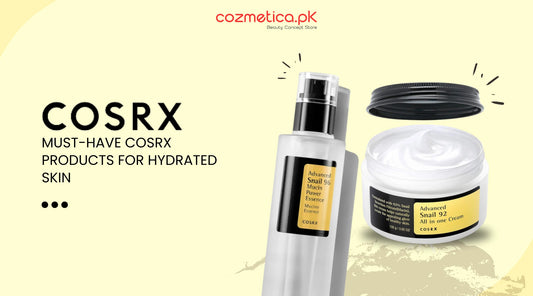 Must-Have Cosrx Products for Hydrated Skin: A Pakistani Guide