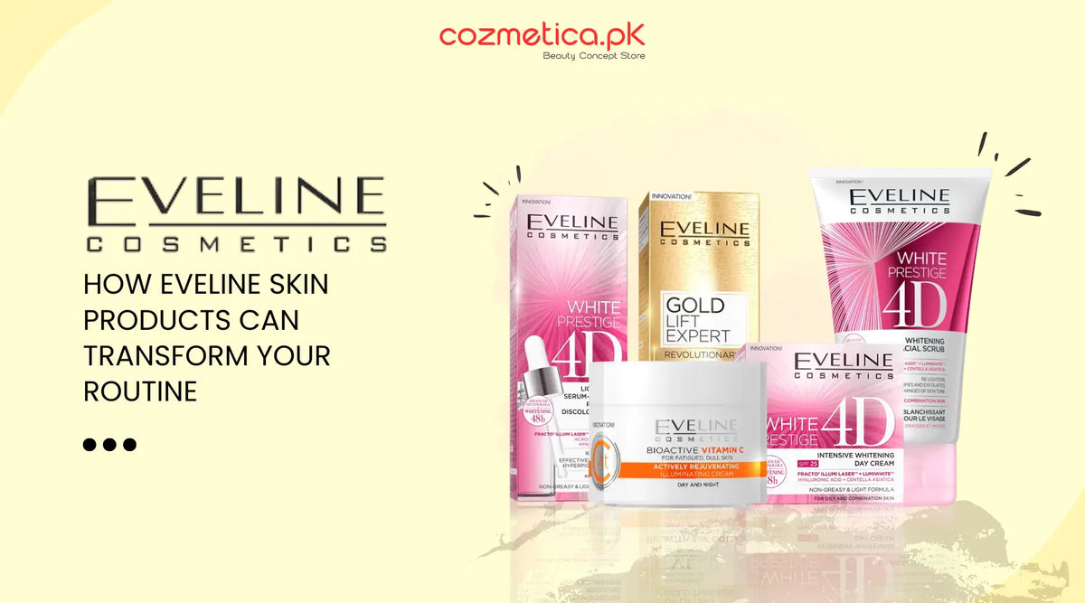 How Eveline Skin Products Can Transform Your Routine: A Pakistani Perspective