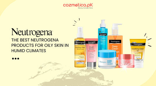 The Best Neutrogena Products for Oily Skin in Humid Climates: A Pakistani Perspective